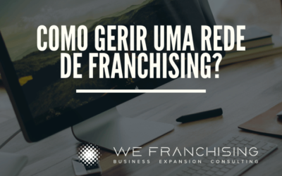 Como gerir uma rede de franchising 10 pontos para gerir uma rede de franchising com sucesso