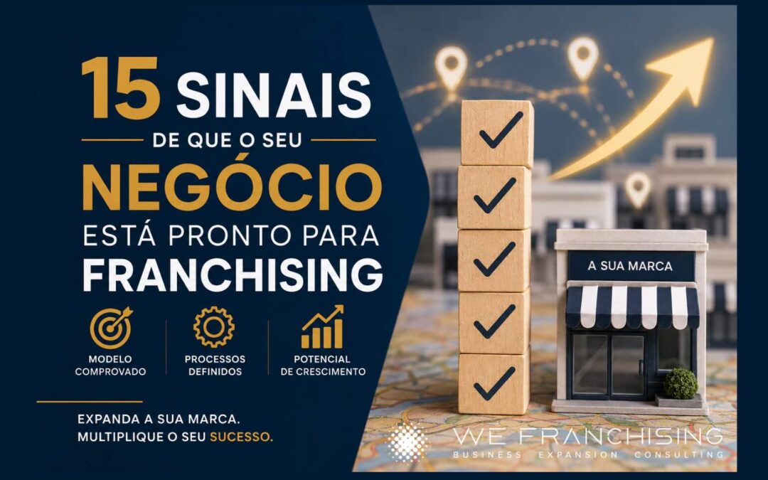 15 Sinais de Que o Seu Negócio Está Pronto para Franchising